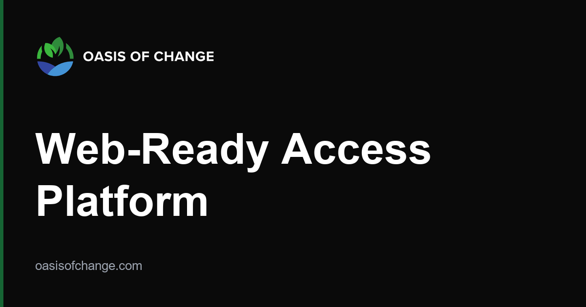 Web-Ready Access Platform | Oasis of Change, Inc.